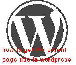 how to get the parent page title in wordpress