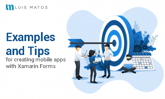 Examples, and tips for creating applications in Xamarin Forms Examples, and tips for creating applications in Xamarin Forms