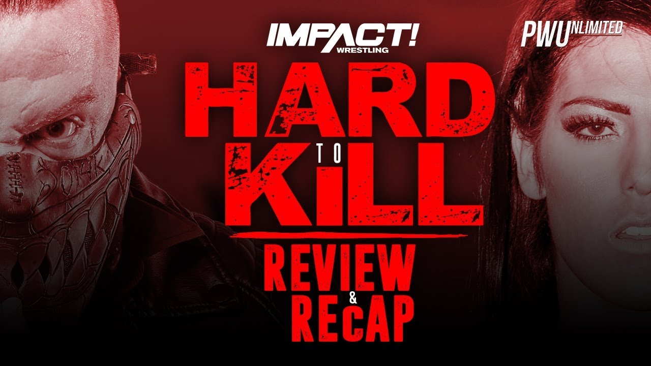IMPACT Wrestling Hard To Kill Review & Recap PWUnlimited Wrestling
