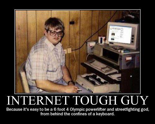 INTERNET TOUGH GUY