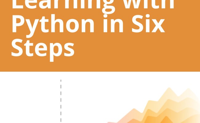 Mastering Machine Learning With Python In Six Steps