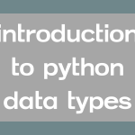 A gray card with a dark blue border and centered whited text. The text reads: introduction to python data types