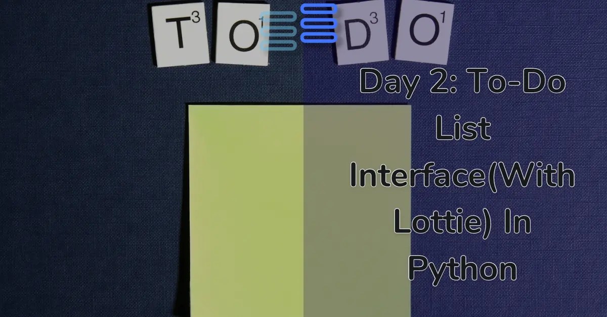 Day 2: To-Do List Interface(With Lottie) In Python - python-hub