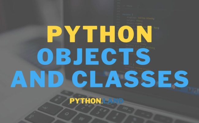 Classes And Objects In Python • Python Land Tutorial
