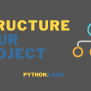 Structure Your Project: Modules And Packages • Python Land Tutorial