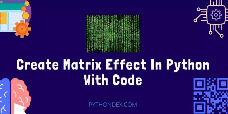 Create Matrix Effect In Python With Code Pythondex - Beautiful HD Vintage Pictures | Free Download