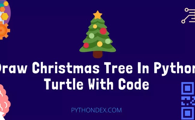 Draw Christmas Tree In Python Turtle With Code - Pythondex