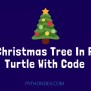 Draw Christmas Tree In Python Turtle With Code - Pythondex