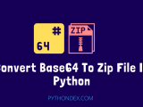 Convert Base64 To Zip File In Python Pythondex