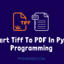 Convert TIFF To PDF In Python - Pythondex