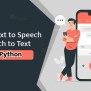 Convert Text To Speech And Speech To Text In Python - Python Geeks