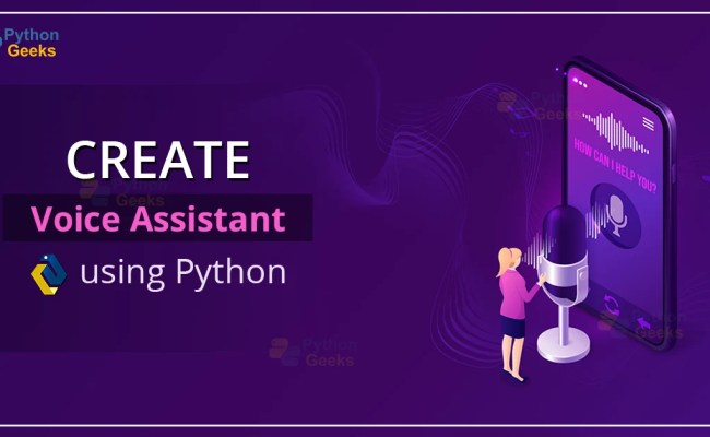 Create Voice Assistant Using Python - Python Geeks