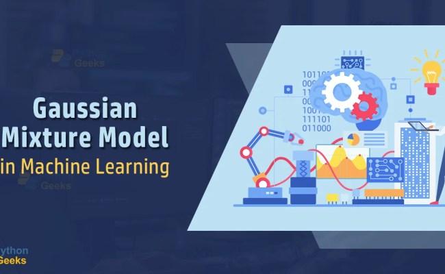 Gaussian Mixture Model In Machine Learning - Python Geeks