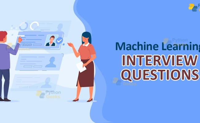 Machine Learning Interview Questions - Python Geeks