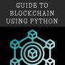 Beginners Guide To Blockchain Using Python – Pythonista Planet