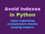 Avoid Indexes In Python Python Morsels