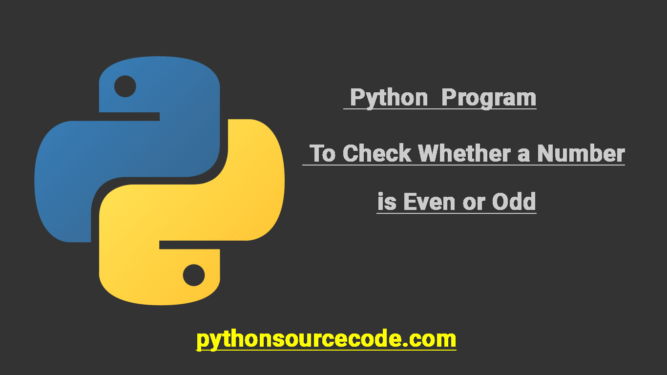 Write a Program to Check Whether a Number is Even or Odd Python Source Code