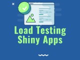 Load Testing Shiny Apps Qainsights