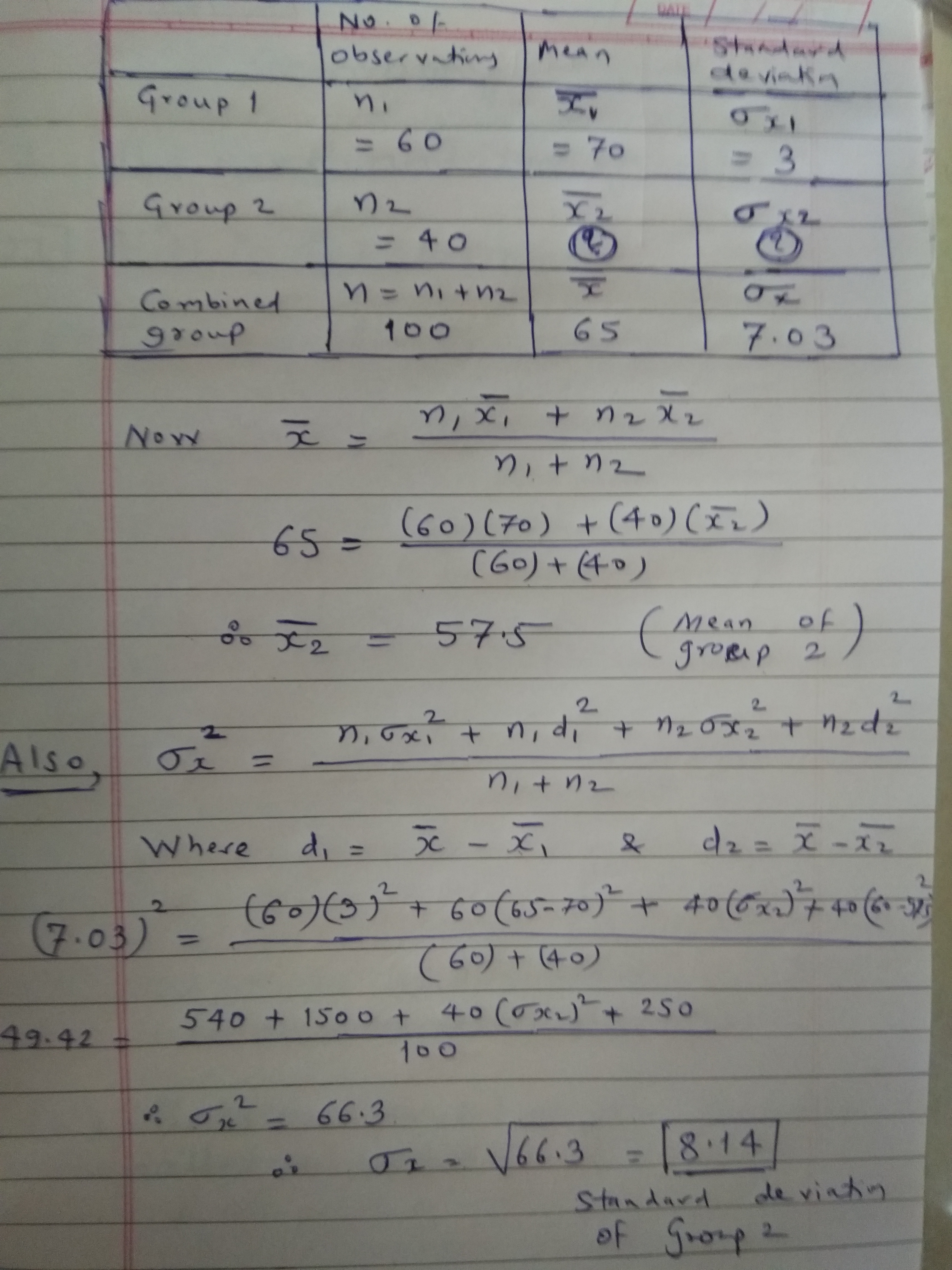 Rerata dan SD untuk kelompok 100 pengamatan adalah 65 dan 7,03  masing-masing. Jika 60 dari pengamatan ini memiliki rata-rata dan SD  masing-masing 70 dan 3, berapa SD dari kelompok yang terdiri dari