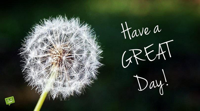 What do you say when someone says, “Hope you have a great day”? - Quora