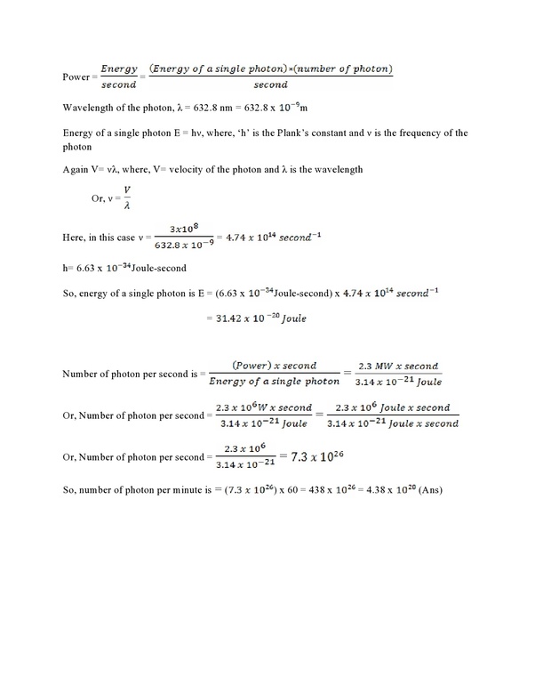 Monochromatic Light Of Wavelength 632 8nm Is Produced A Helium Neon Laser The Power Emitted Is 9 42 Mw A Find The Energy And Momentum Of Each Photon In The Light Beam B How How many photons are emitted per second by this laser.