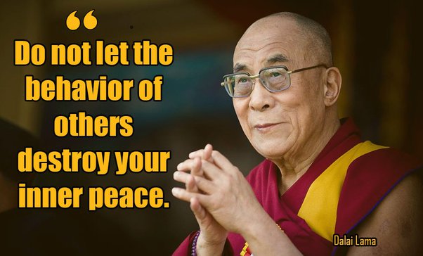 It comes from your own actions. What Are Some Of The Best Quotes From The Dalai Lama Quora