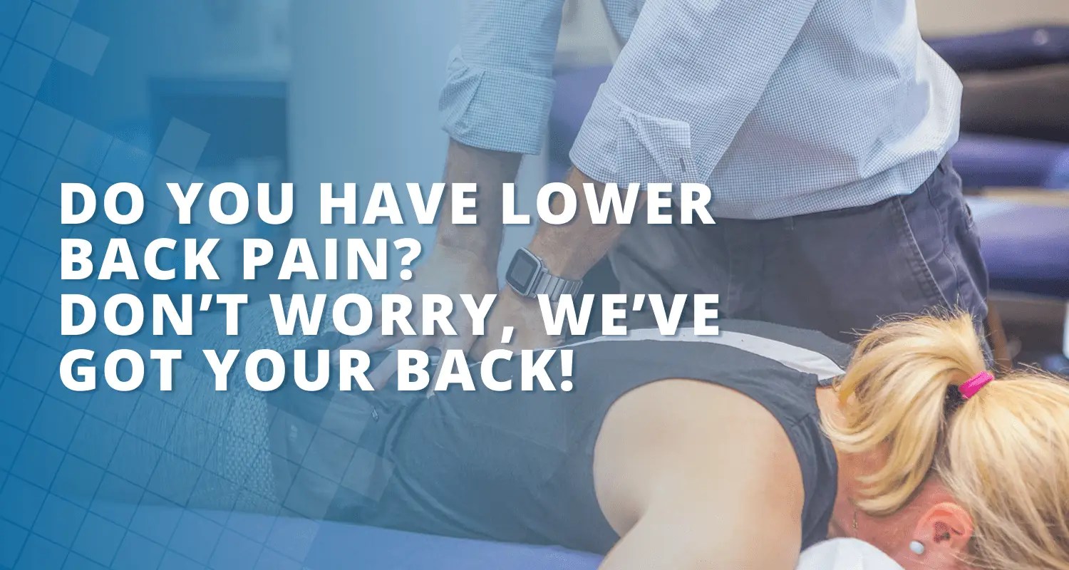 Banner and title header for the blog Do You Have Lower Back Pain? Don't Worry, We've Got Your Back!