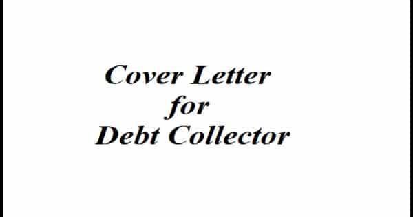 Debt Collector Cover Letter : Collector Cover Letter 20 Guides Examples / Debt collectors have many tactics to collect payment on debts, but there are some things they cannot do, like visit you at work.