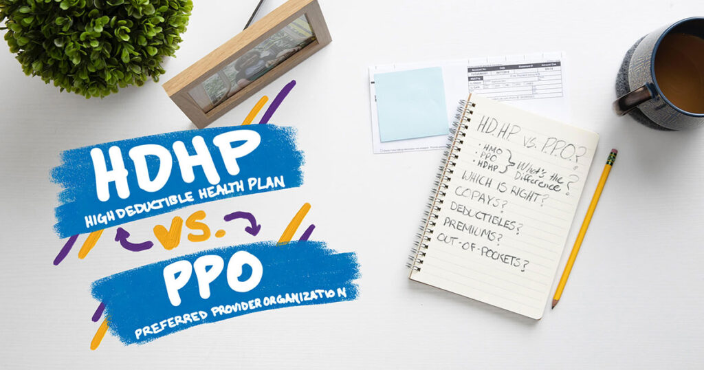 HDHP vs. PPO: Which Is Right for You? HDHP vs. PPO: Which Is Right for You?