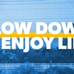 10 Ways to Slow Down and Enjoy Life More 10 Ways to Slow Down and Enjoy Life More