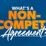 What Is a Non-Compete Agreement? What Is a Non-Compete Agreement?