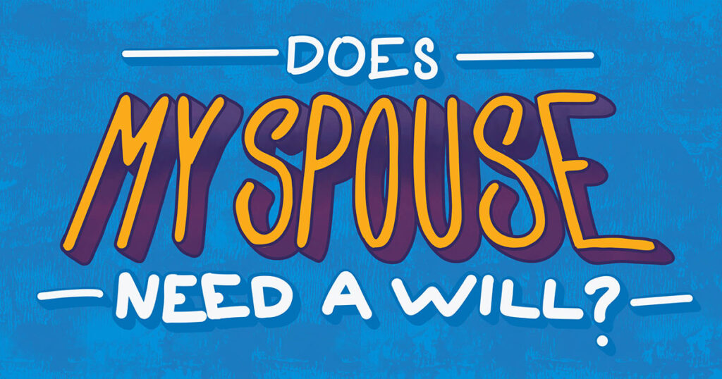 Does My Spouse Need a Will? Does My Spouse Need a Will?