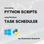 Automating Python Scripts Using Windows Task Scheduler