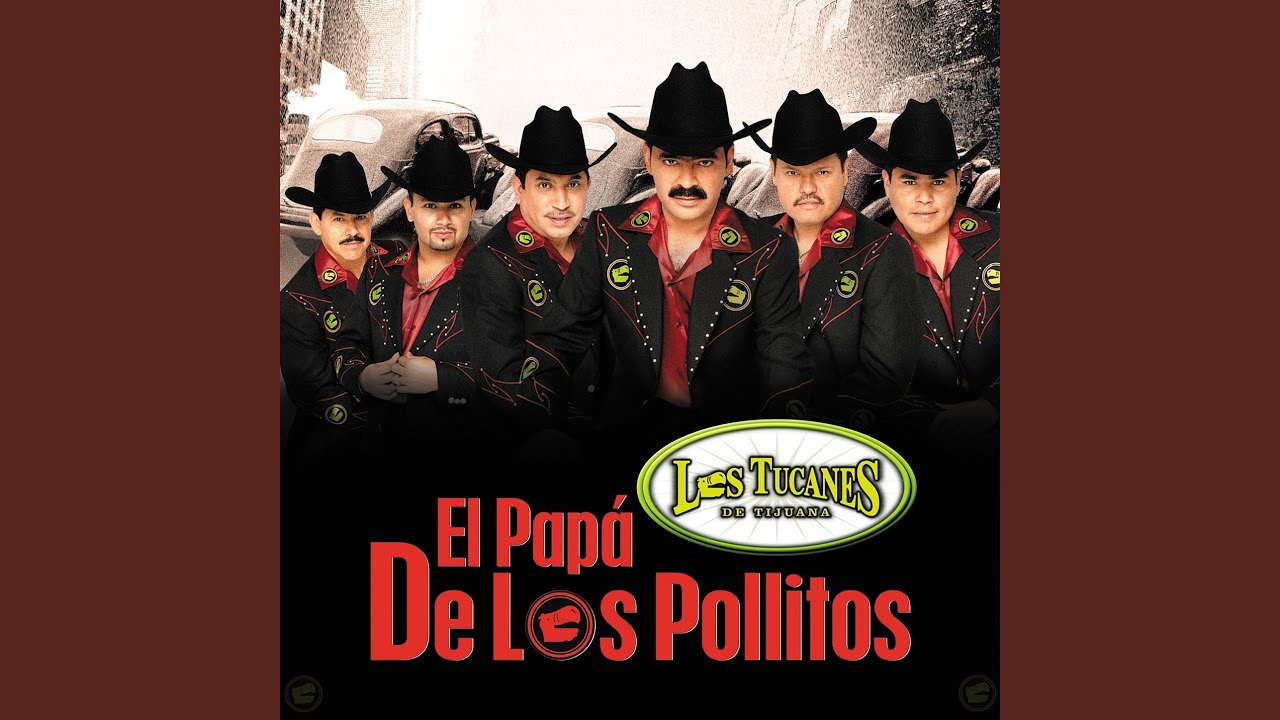 Los Tucanes De Tijuana – El Papá De Los Pollitos