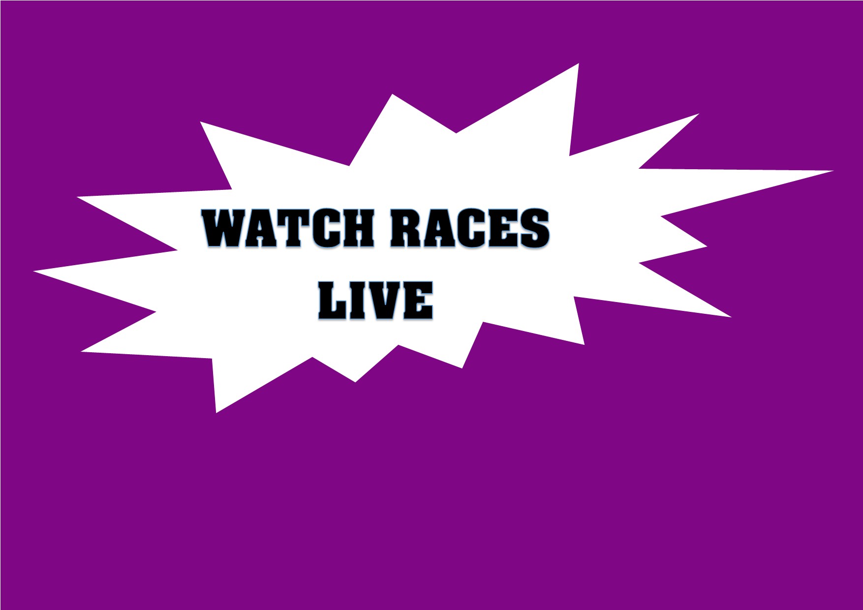 WATCH RACES LIVE