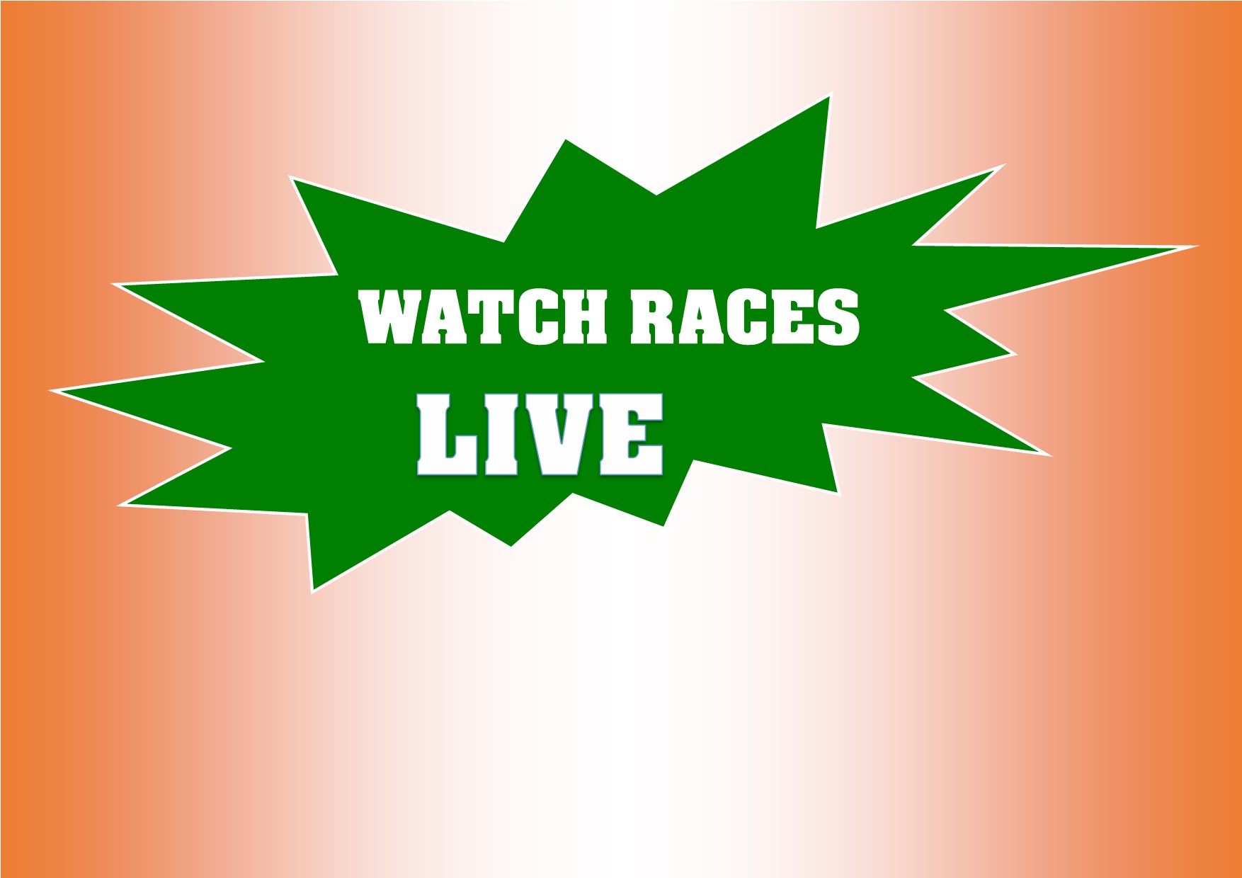 WATCH RACES LIVE