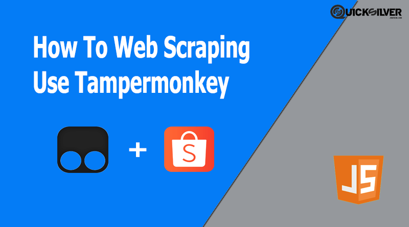 Web Scraping Use Tampermonkey - QuickSilver