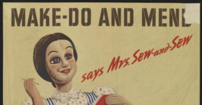 Making Do And Mending Our Ways