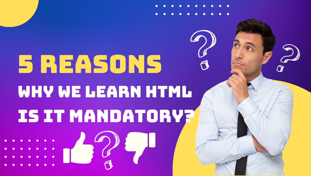 Why should we learn HTML