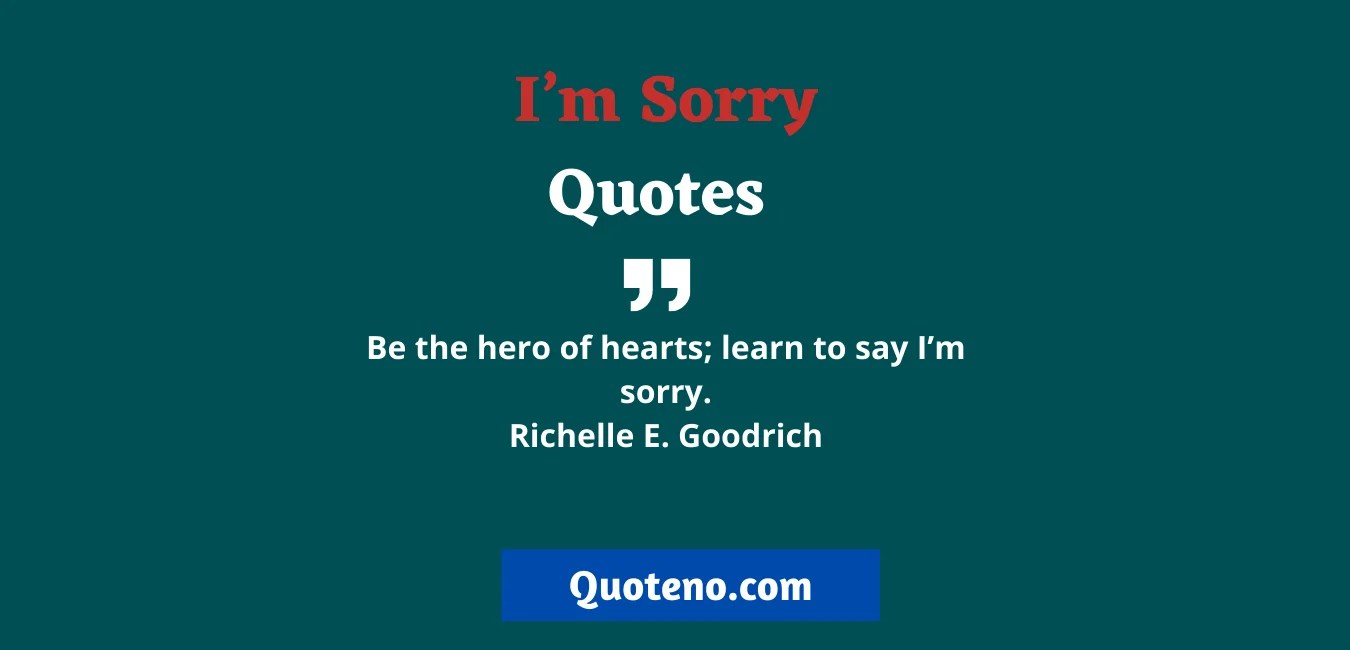 Sorry doesn’t take things back, but it pushes things forward. I M Sorry Quotes For Perfect Apology 2021 Quoteno