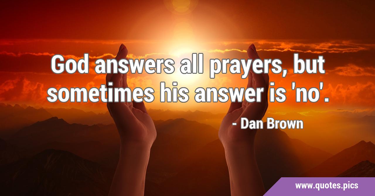 God's call god pays attention answers speaking finishing praying before. God Answers All Prayers But Sometimes His Answer Is No