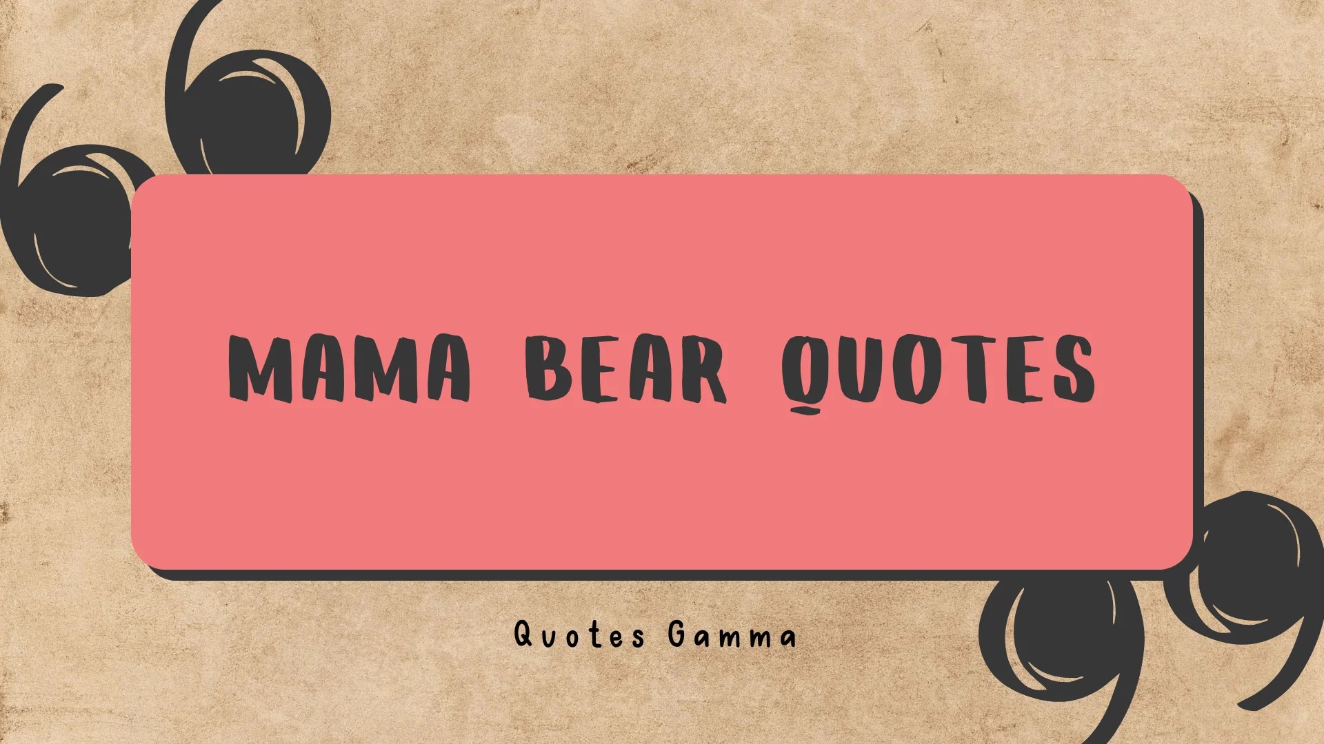 75 fierce & loving "mama bear quotes" for moms