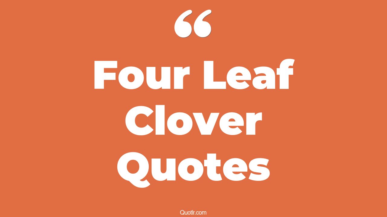 11+ almighty four leaf clover quotes that will unlock your true potential