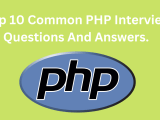 Top 10 Common Php Interview Questions And Answers 2026