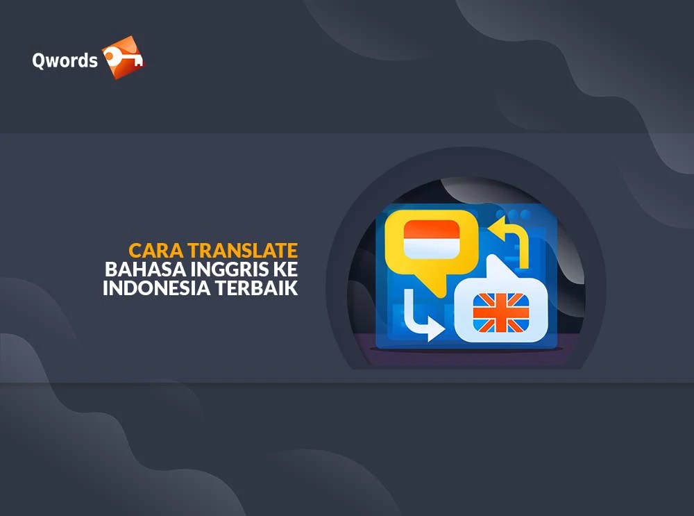 10 Cara Translate Bahasa Inggris ke Indonesia Terbaik &amp; Benar