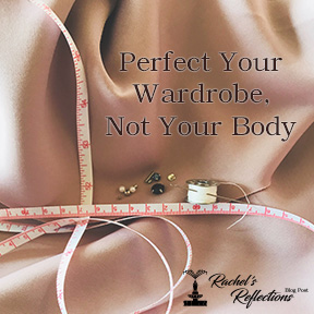 perfect your wardrobe, not your body