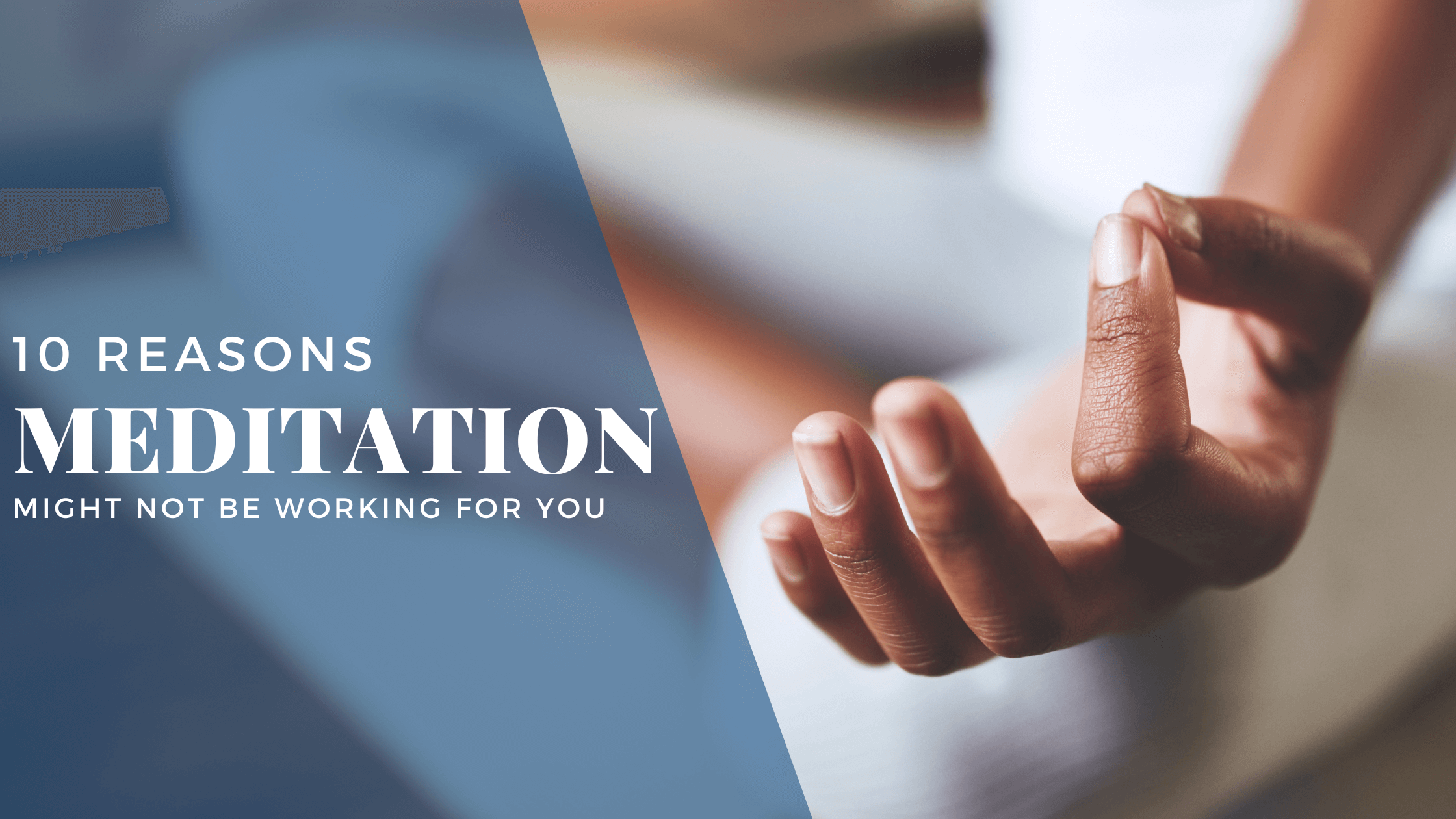 10 reasons meditation might not be working for you