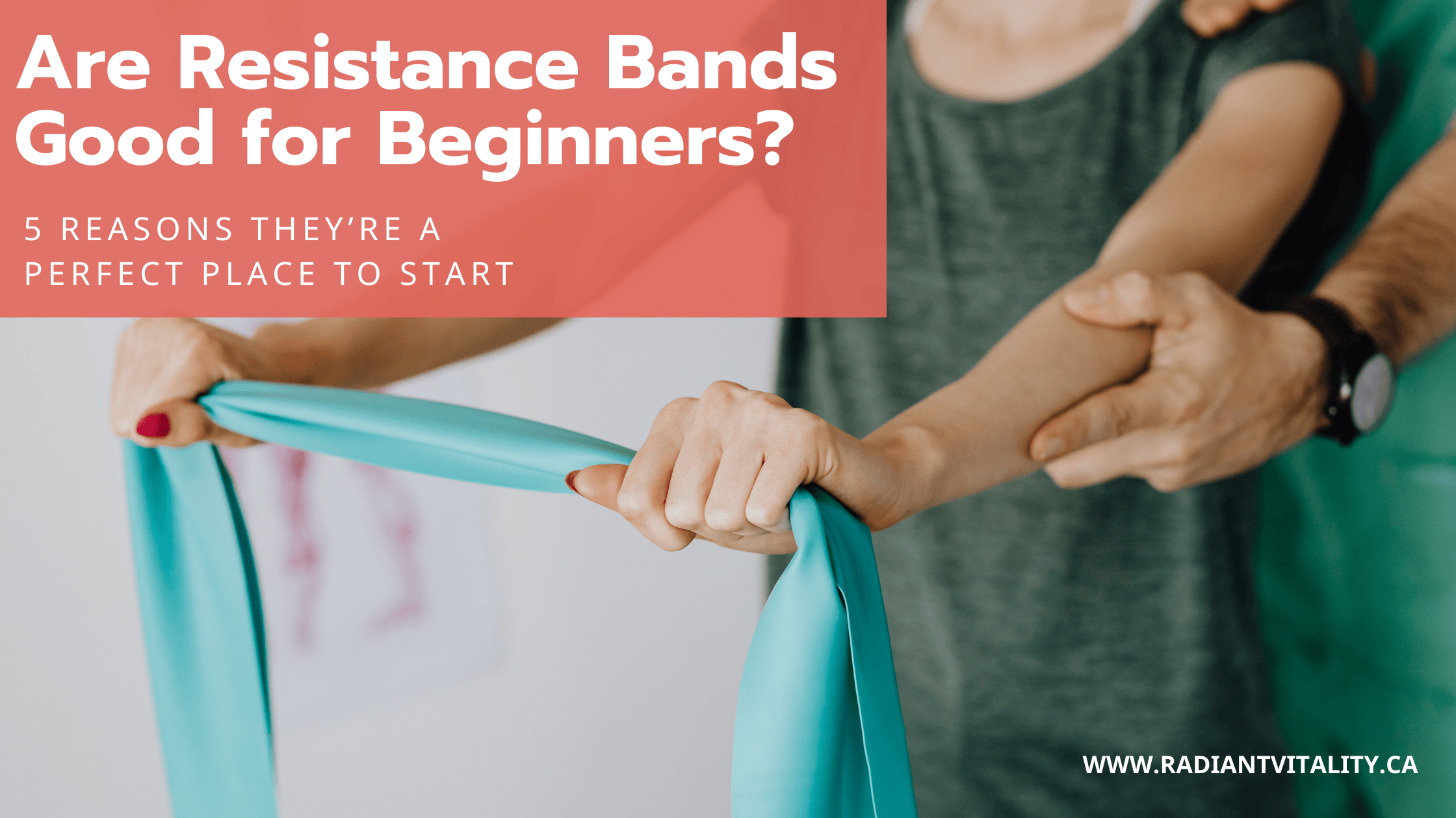 A person working out with a long resistance band with support from a trainer. Text box reads "Are resistance bands good for beginners. 5 reasons why they're the perfect place to start"