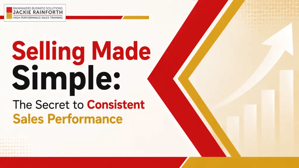 Selling Made Simple: The Secret to Consistent Sales Performance