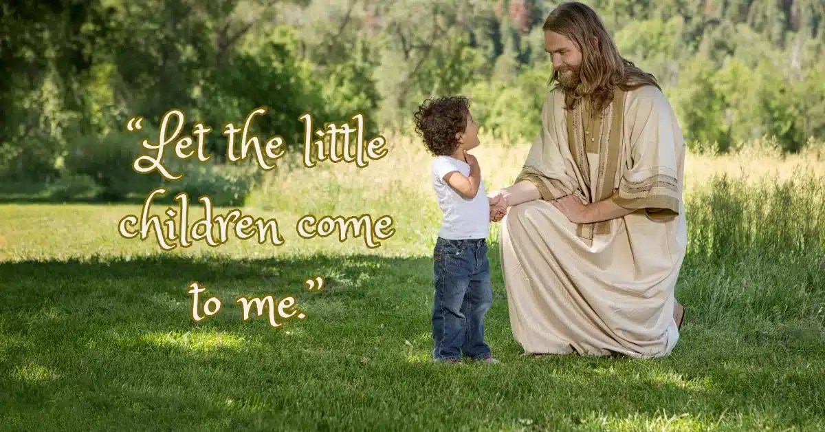 Let the little children come to me . . . .